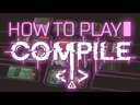 Compile: Main 1 How to Play Video