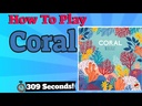 Coral How to Play Video